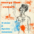 energy flow - rework-U-zhaan;坂本龙一