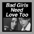 Bad Girls Need Love Too (feat. Blow)