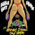 Bubble Butt (Remix)-Major Lazer;Bruno Mars;2 Chainz;Tyga;MYSTIC