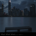 蔡徐坤-Wait Wait Wait(XH Bootleg)（XH/蔡徐坤 Remix）